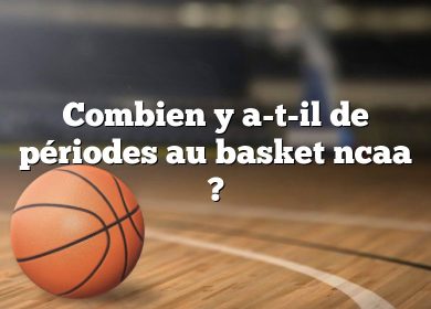 Combien y a-t-il de périodes au basket ncaa ?